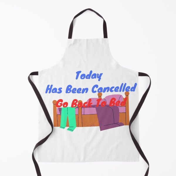 Item preview, Today Has Been Cancelled Go Back To Bed | Today Has Been Canceled yay, designed and sold by SolSel ⭐⭐⭐⭐⭐.