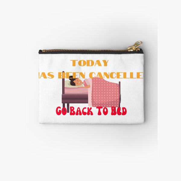 Item preview, Today Has Been Cancelled Go Back To Bed | Today Has Been Canceled yay, designed and sold by SolSel ⭐⭐⭐⭐⭐.