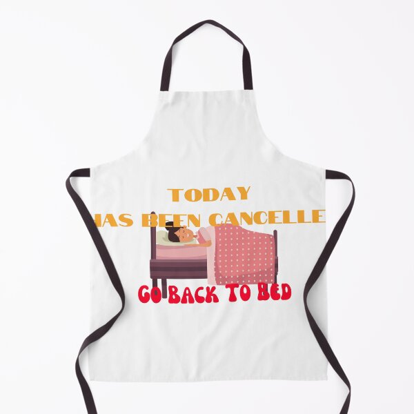 Item preview, Today Has Been Cancelled Go Back To Bed | Today Has Been Canceled yay, designed and sold by SolSel ⭐⭐⭐⭐⭐.