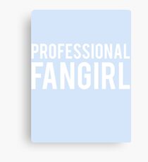 Professional fangirl Canvas Print