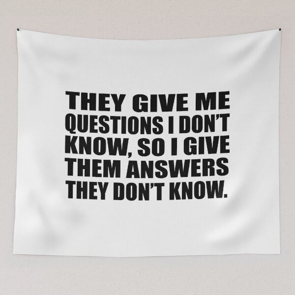 Item preview, They give me questions I don’t know, so I give them answers they don’t know designed and sold by Colorfulandfun.