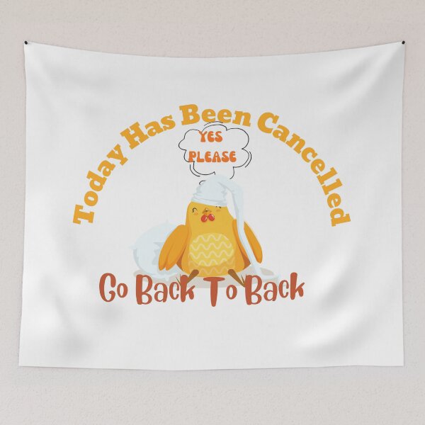 Item preview, Today Has Been Cancelled Go Back To Bed | Today Has Been Canceled yay, designed and sold by SolSel ⭐⭐⭐⭐⭐.