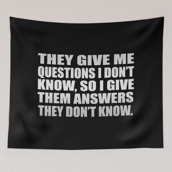 Item preview, They give me questions I don’t know, so I give them answers they don’t know designed and sold by Colorfulandfun.