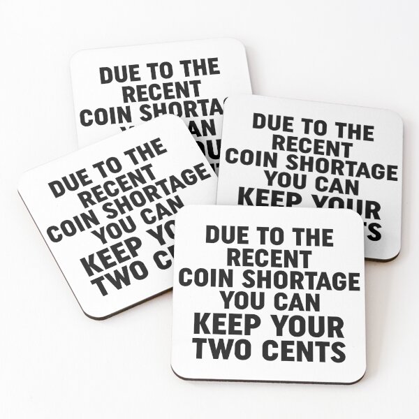 Item preview, Due To The Recent Coin Shortage You Can Keep Your Two Cents designed and sold by Moeez Javed.