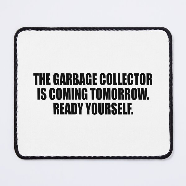 Item preview, The garbage collector is coming tomorrow. Ready yourself designed and sold by Colorfulandfun.