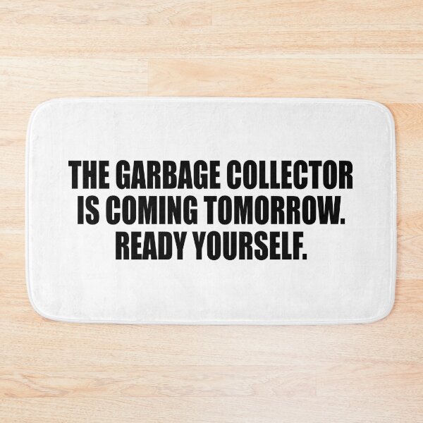 Item preview, The garbage collector is coming tomorrow. Ready yourself designed and sold by Colorfulandfun.