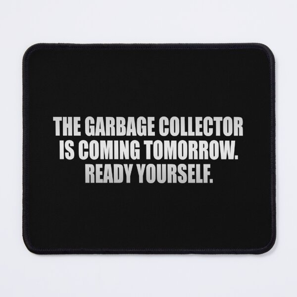 Item preview, The garbage collector is coming tomorrow. Ready yourself designed and sold by Colorfulandfun.