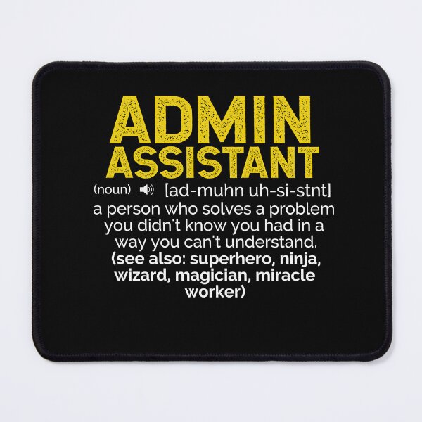 Item preview, Admin Assistant Definition ~ A person who solves a problem you didn't know you had in a way you can't understand (see also: superhero, ninja, wizard, miracle worker designed and sold by TeesYouWant.