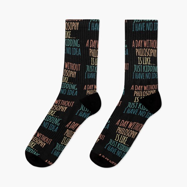 Item preview, A Day Without Philosophy Is Like Just Kidding I Have No Idea designed and sold by kindxinn.
