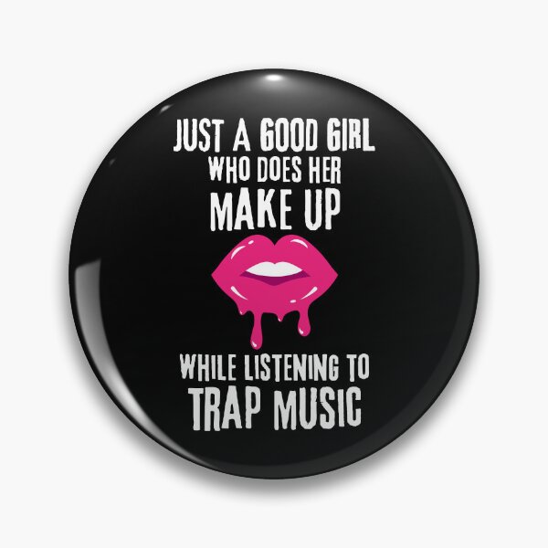 Item preview, Just a Good Girl Who Does Her Make Up While Listening to Trap Music designed and sold by LiToDesignCo.