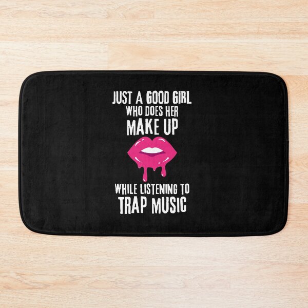 Item preview, Just a Good Girl Who Does Her Make Up While Listening to Trap Music designed and sold by LiToDesignCo.