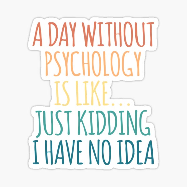 Item preview, Ein Tag ohne Psychologie ist wie ein Scherz, ich habe keine Ahnung designed and sold by kindxinn.