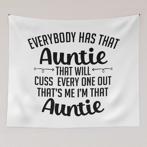 Item preview, Everybody Has That Auntie That Will Cuss Everyone Out designed and sold by Moeez Javed.