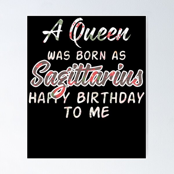 Queen Was Born Sagittarius Happy Birthday To Me