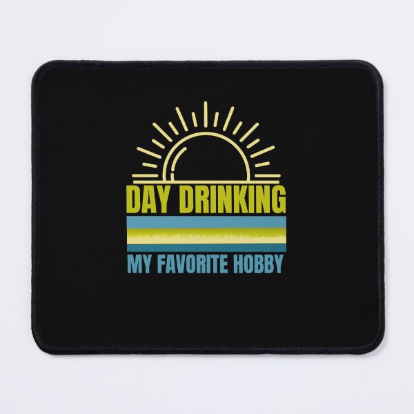 Item preview,  Day Drinking My Favorite Hobby / Day Drinking / Beer Lovers / Drinkers Gift / Wine Lover / Funny Drinking  designed and sold by Reddiamond3 ⭐⭐⭐⭐⭐.