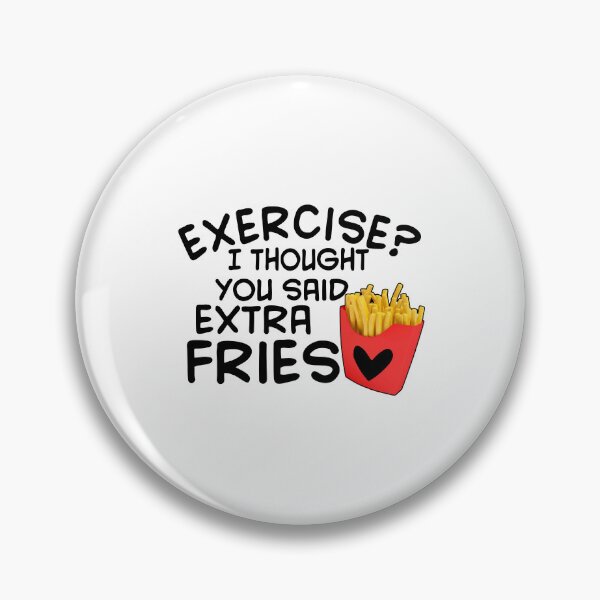 Item preview, Exercise I Thought You Said Extra Fries designed and sold by Moeez Javed.