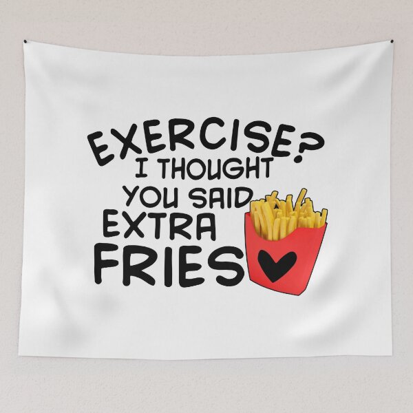 Item preview, Exercise I Thought You Said Extra Fries designed and sold by Moeez Javed.