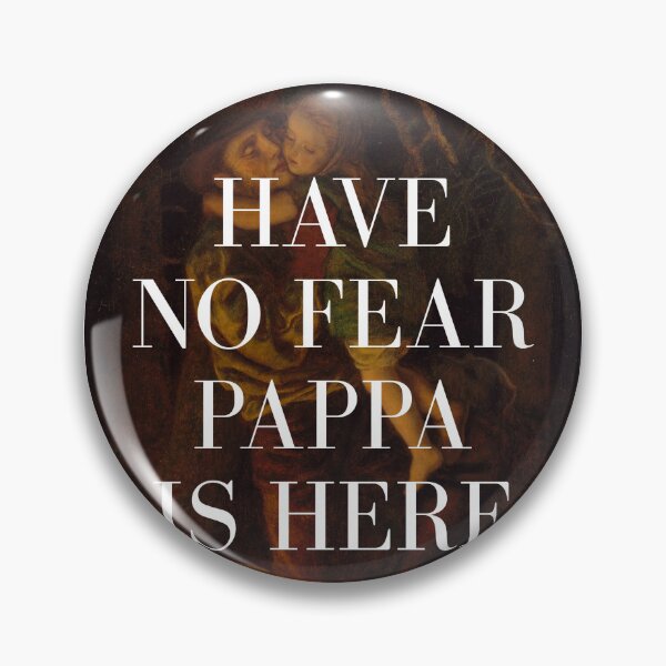 Item preview, HAVE NO FEAR PAPPA IS HERE designed and sold by Artquipo.