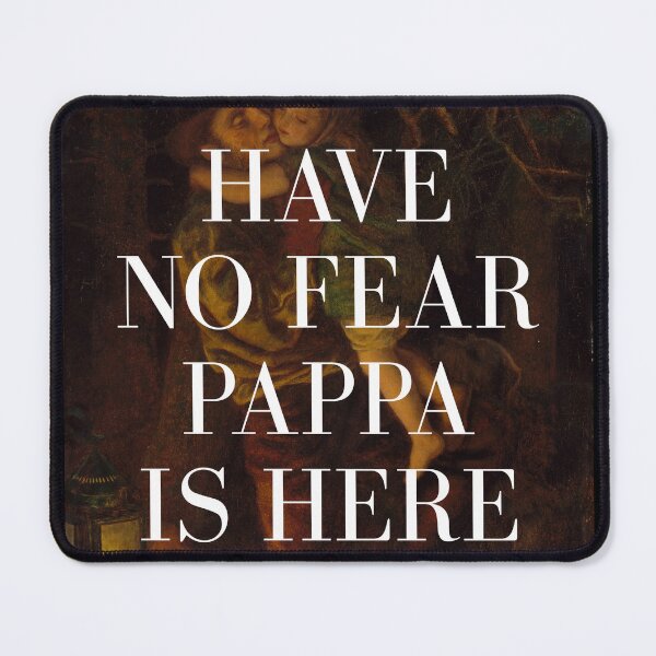 Item preview, HAVE NO FEAR PAPPA IS HERE designed and sold by Artquipo.