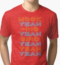 Mocking Bird Tri-blend T-Shirt