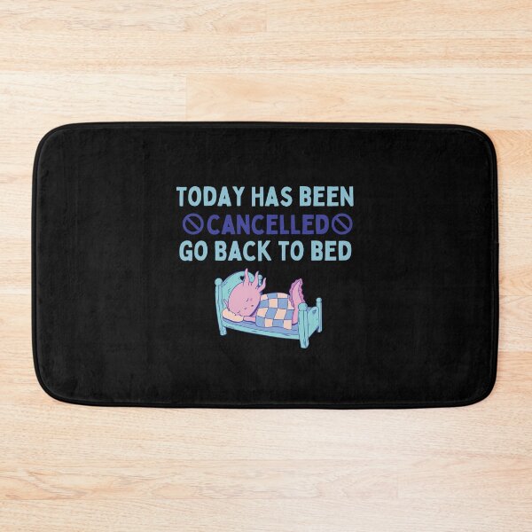 Item preview, Today Has Been Canceled Go Back To Bed designed and sold by Davestre.