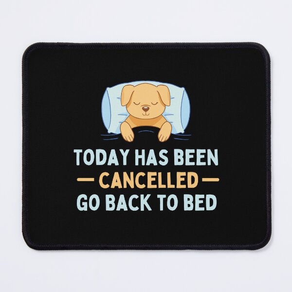 Item preview, Today Has Been Canceled Go Back To Bed designed and sold by Davestre Designs.