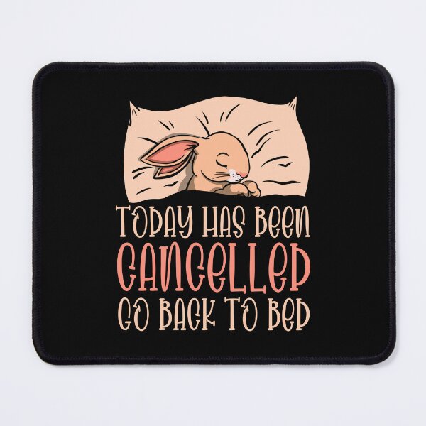 Item preview, Today Has Been Canceled Go Back To Bed designed and sold by Davestre.