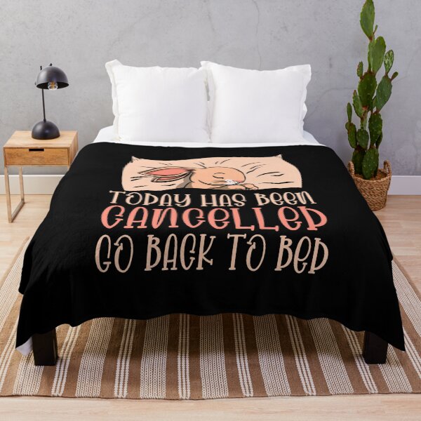 Item preview, Today Has Been Canceled Go Back To Bed designed and sold by Davestre.