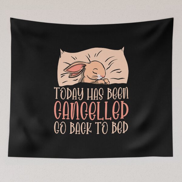 Item preview, Today Has Been Canceled Go Back To Bed designed and sold by Davestre.