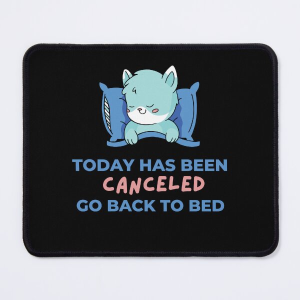 Item preview, Today Has Been Canceled Go Back To Bed designed and sold by Davestre Designs.