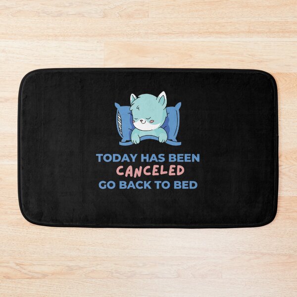 Item preview, Today Has Been Canceled Go Back To Bed designed and sold by Davestre.