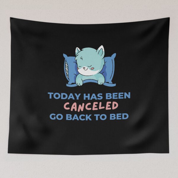 Item preview, Today Has Been Canceled Go Back To Bed designed and sold by Davestre.