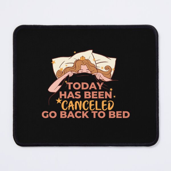 Item preview, Today Has Been Canceled Go Back To Bed designed and sold by Davestre Designs.