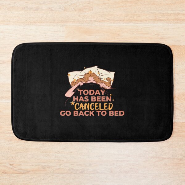 Item preview, Today Has Been Canceled Go Back To Bed designed and sold by Davestre.