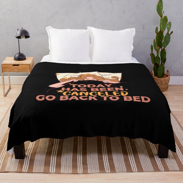 Item preview, Today Has Been Canceled Go Back To Bed designed and sold by Davestre.