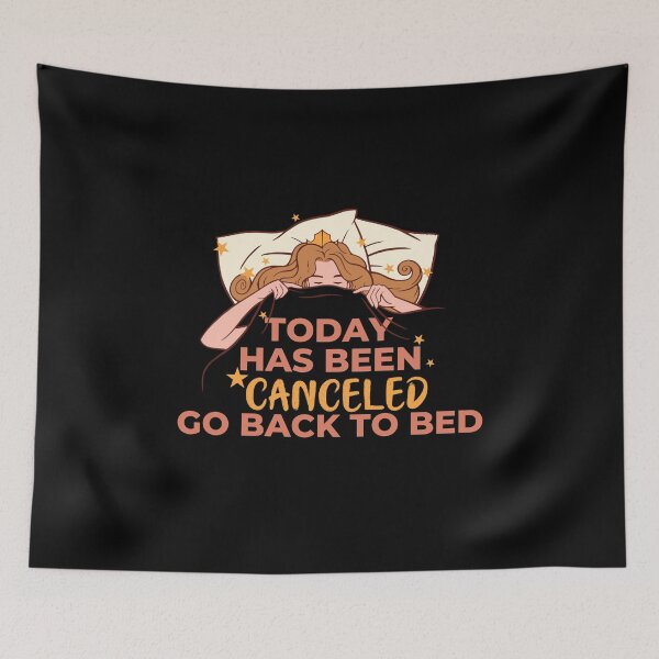Item preview, Today Has Been Canceled Go Back To Bed designed and sold by Davestre.