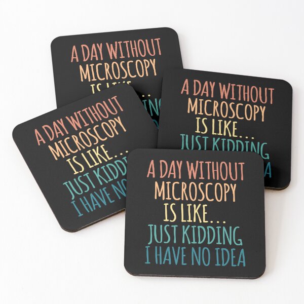 Item preview, A Day Without Microscopy Is Like Just Kidding I Have No Idea designed and sold by kindxinn.