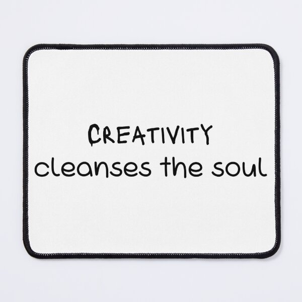 Item preview, Creativity Cleanses the Soul (style1) designed and sold by QuotableYou.