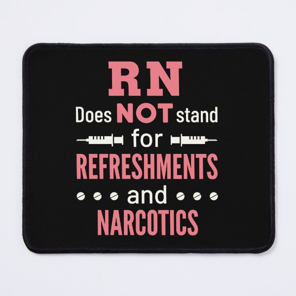 Item preview, RN Does Not Stand for Refreshments and Narcotics designed and sold by jaygo.
