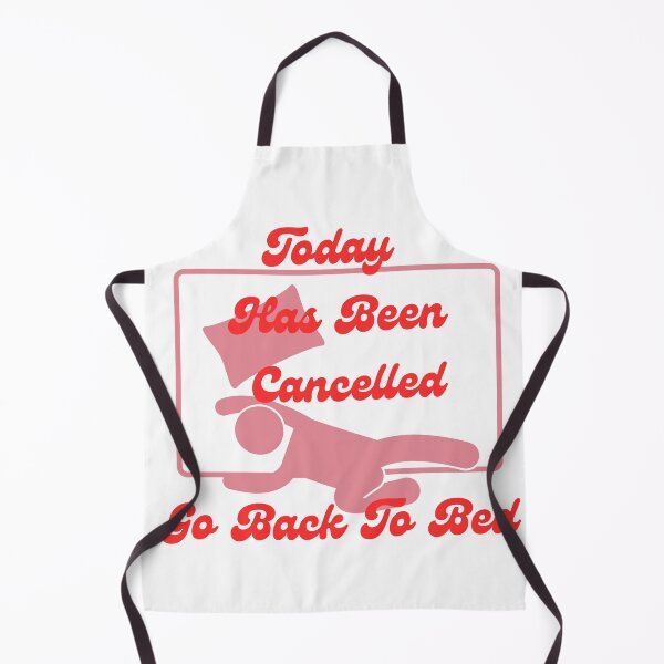 Item preview, Today Has Been Cancelled Go Back To Bed | Today Has Been Canceled yay, designed and sold by SolSel ⭐⭐⭐⭐⭐.