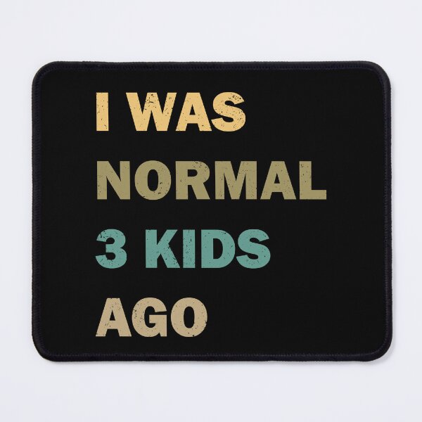 Item preview, I was normal 3 kids ago designed and sold by ValentinaHramov.