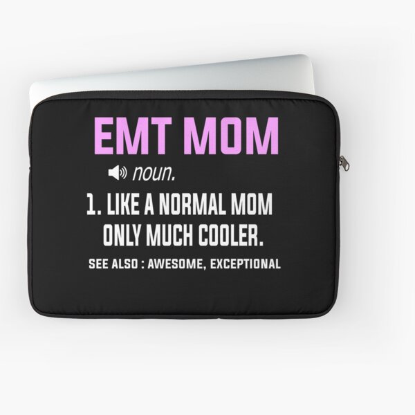 EMT Mom Definition Like a Normal Mom Only Much Cooler Laptop Sleeve