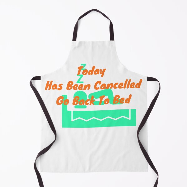 Item preview, Today Has Been Cancelled Go Back To Bed | Today Has Been Canceled yay, designed and sold by SolSel ⭐⭐⭐⭐⭐.