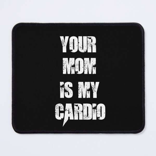 Item preview, Your Mom Is My Cardio designed and sold by Simo200.