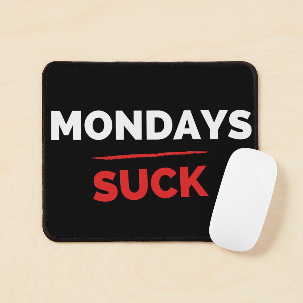Mondays Suck 