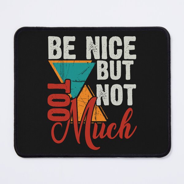 Item preview, Be nice but not too much | birthday gift ideas & cute quotes about life designed and sold by Desibeau.