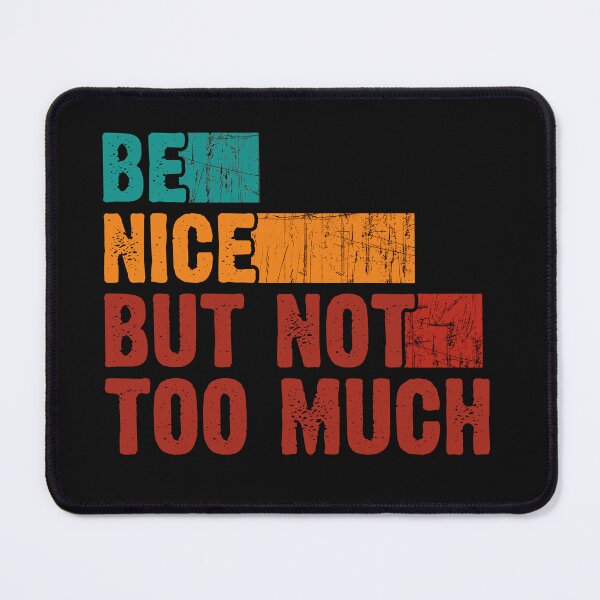Item preview, Be nice but not too much | birthday gift ideas & cute quotes about life designed and sold by Desibeau.