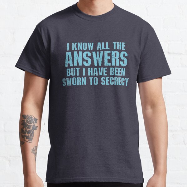 All the Answers Classic T-Shirt