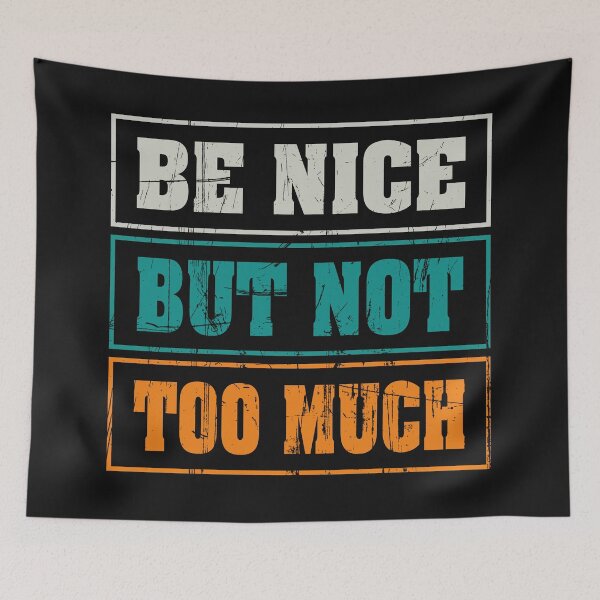 Item preview, Be nice but not too much | birthday gift ideas & cute quotes about life designed and sold by Desibeau.