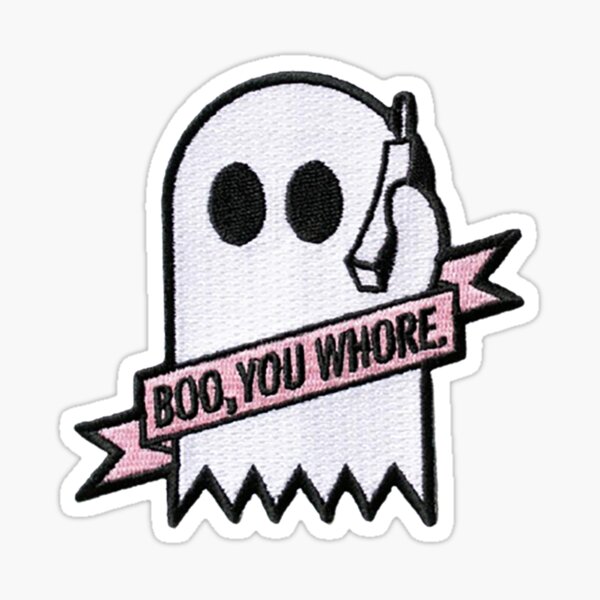 Boo You Whore Sticker